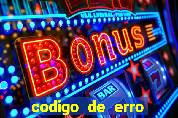 codigo de erro s105 bet365